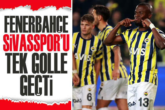 Fenerbahçe, Sivasspor u tek golle geçti