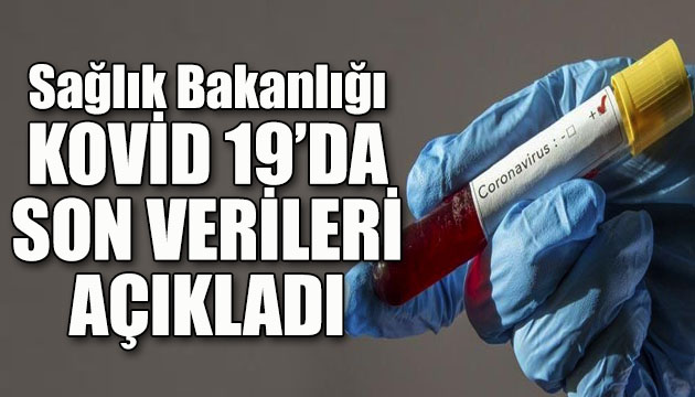 Sağlık Bakanlığı, Kovid 19 da son verileri açıkladı