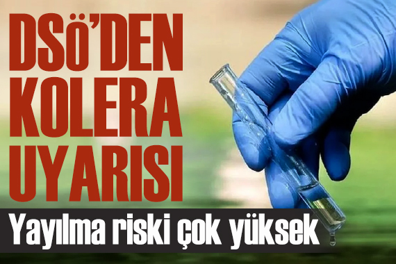 DSÖ den Kolera uyarısı: Yayılma riski çok yüksek