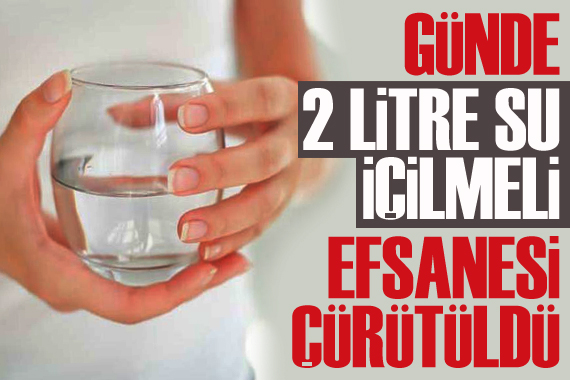  Günde 2 litre su içmek lazım  iddiası çürütüldü