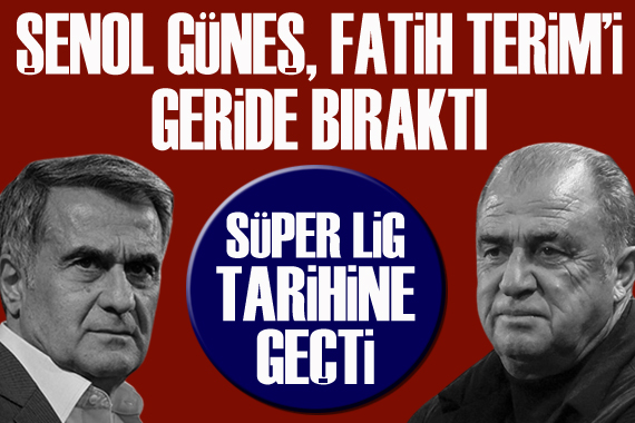 Şenol Güneş, Fatih Terim i geride bıraktı