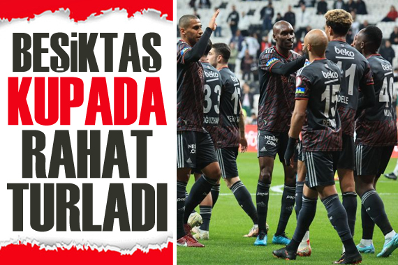 Beşiktaş, kupada adını 5. tura yazdırdı
