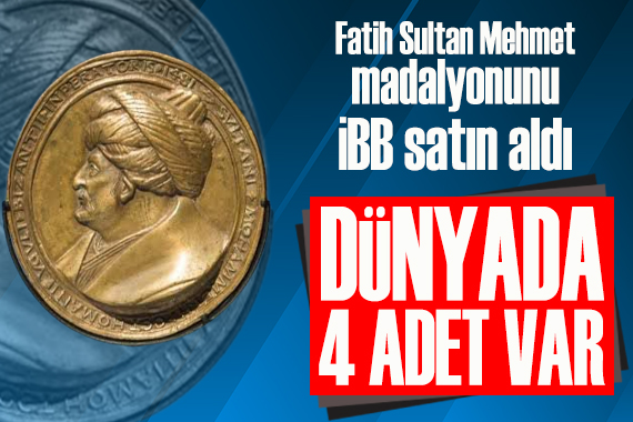 Fatih Sultan Mehmet madalyonunu İBB satın aldı