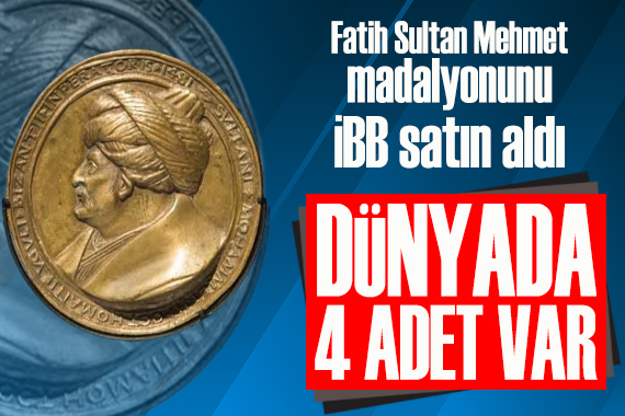 Fatih Sultan Mehmet madalyonunu İBB satın aldı