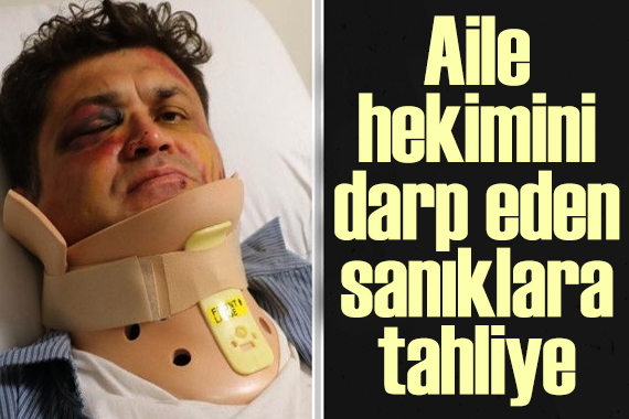 Aile hekimini darp eden sanıklara tahliye