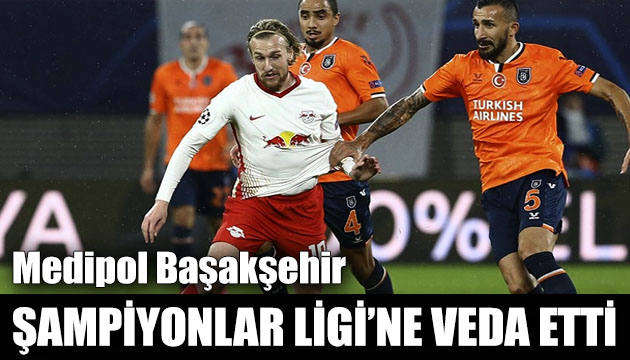 Medipol Başakşehir Şampiyonlar Ligi ne veda etti!