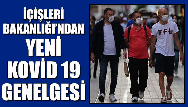 İçişleri Bakanlığı ndan yeni Kovid 19 genelgesi