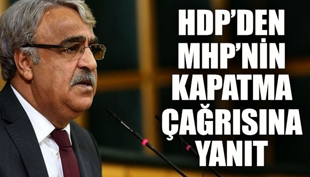 HDP den MHP nin  kapatma  çağrılarına yanıt
