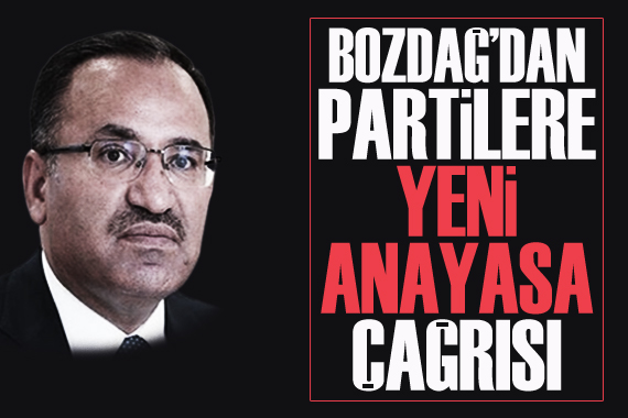 Bakan Bozdağ dan partilere yeni anayasa çağrısı