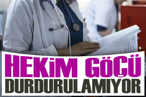 Hekim göçü durdurulamıyor!