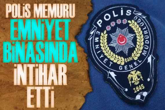 Polis memuru, emniyet binasında intihar etti