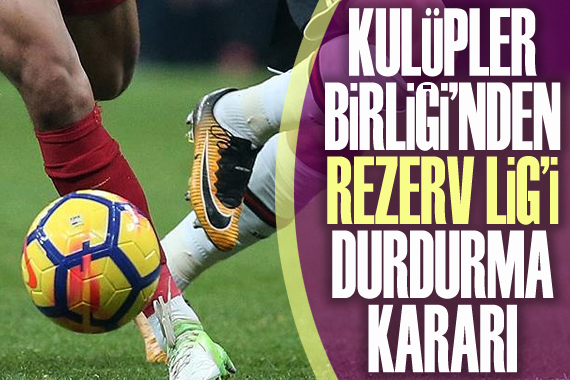 Kulüpler Birliği nden Rezerv Lig i durdurma kararı