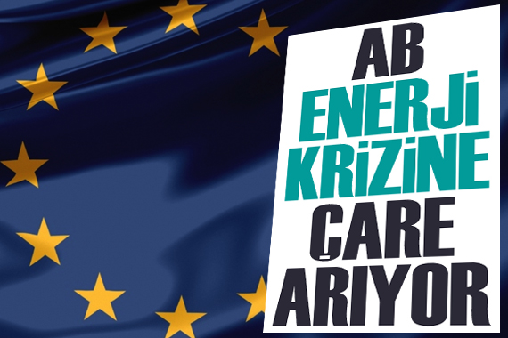 Avrupa Birliği, enerji krizine çare arıyor