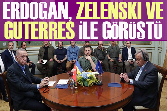 Erdoğan, Zelenski ve Guterres ile görüştü