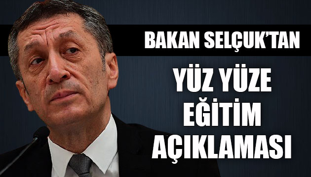 Bakan Selçuk tan yüz yüze eğitim açıklaması