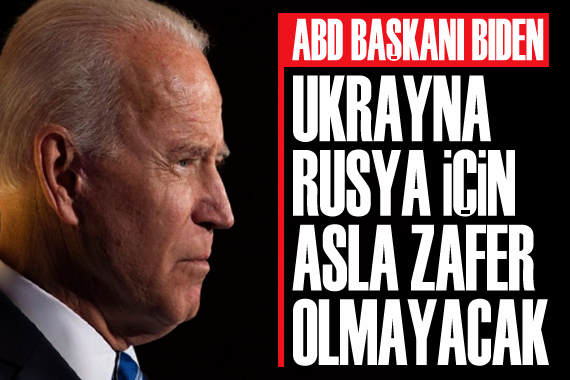 Biden: Ukrayna, Rusya için asla zafer olmayacak