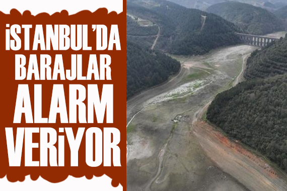 İstanbul da barajların doluluk oranı yüzde 35,42 oldu