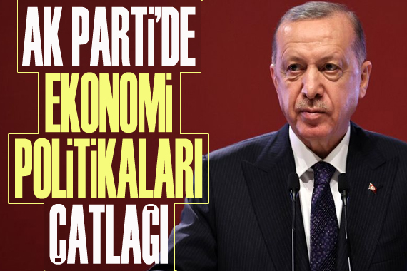 AK Parti’de  ekonomi politikaları  çatlağı