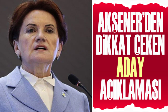 Akşener den,  cumhurbaşkanı adaylığı  ile ilgili flaş açıklama!