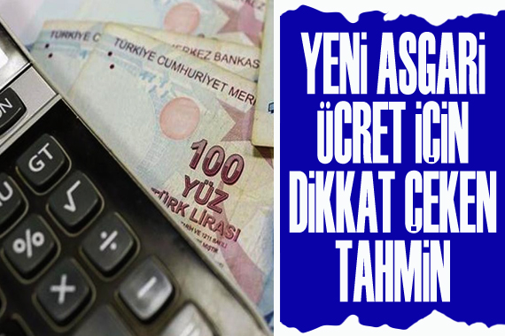 Dikkat çeken  asgari ücret  zam tahmini: Yüzde 60