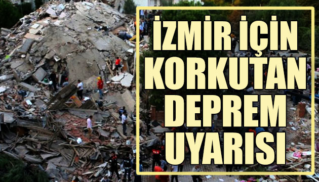 İzmir için korkutan  deprem  uyarısı!