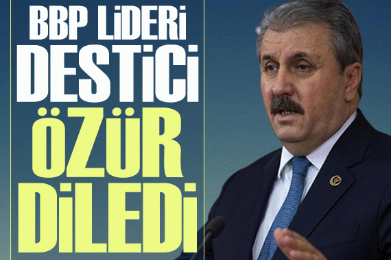 Mustafa Destici özür diledi