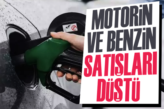 Benzin ve motorin satışları düştü