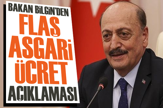 Bakan Bilgin den flaş asgari ücret açıklaması