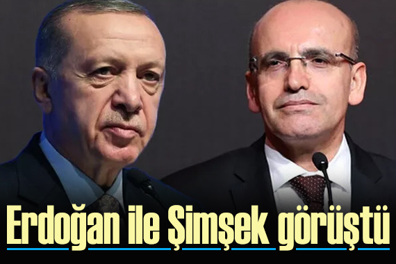 Erdoğan ve Şimşek görüştü