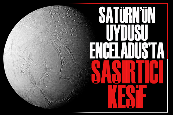 Satürn ün uydusu Enceladus ta şaşırtıcı keşif