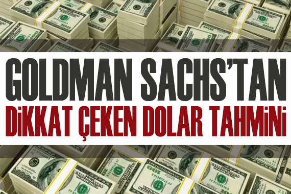 Goldman Sachs’tan dikkat çeken dolar tahmini