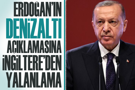 Erdoğan’ın “denizaltı” açıklamasına İngiltere’den yalanlama