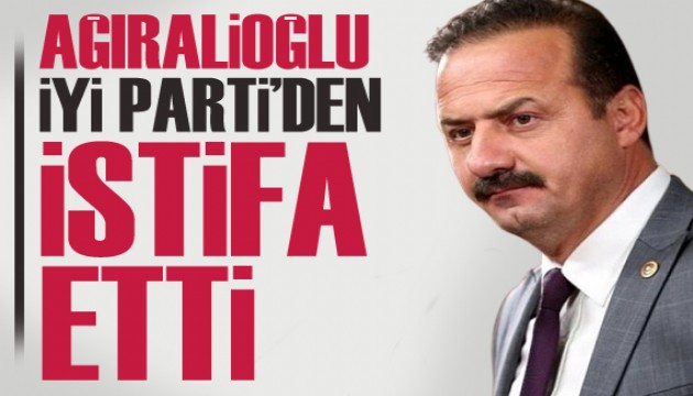 Yavuz Ağıralioğlu İYİ Parti'den istifa etti