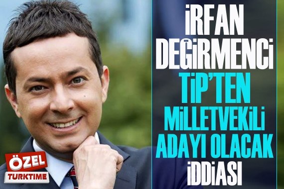 İrfan Değirmenci  TİP ten milletvekili adayı olacak  iddiası