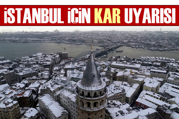 Meteoroloji den İstanbul için kar uyarısı!