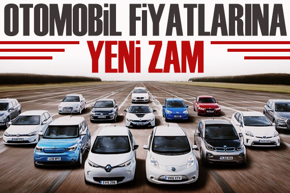 Otomobil fiyatlarına yeni zam!