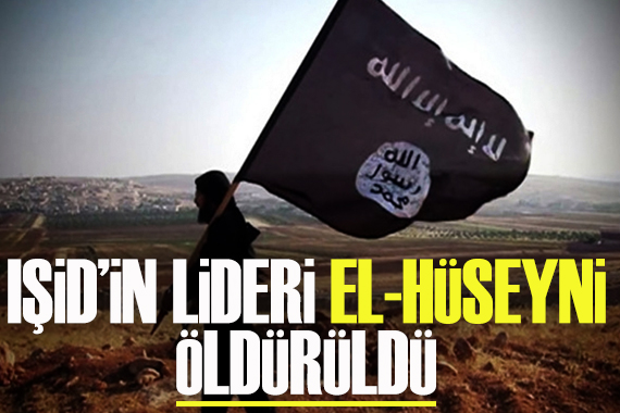 IŞİD in lideri el-Hüseyni öldürüldü