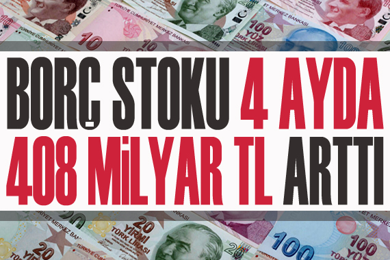 Borç stoku 4 ayda 408 miyar TL arttı