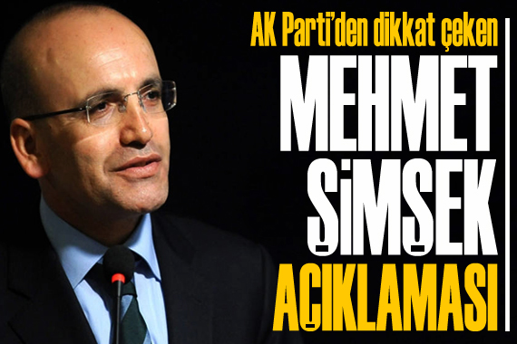 AK Parti den dikkat çeken Mehmet Şimşek açıklaması