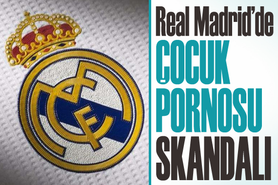 Real Madrid de  çocuk pornosu  skandalı!
