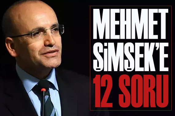 Mehmet Şimşek e 12 soru!