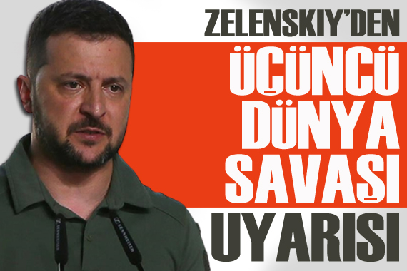 Zelenskiy den  Üçüncü Dünya Savaşı  uyarısı