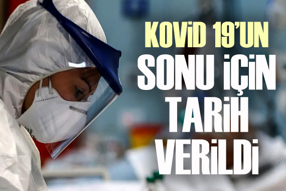 Herkes merak ediyor: Kovid 19 un sonu için tarih verildi