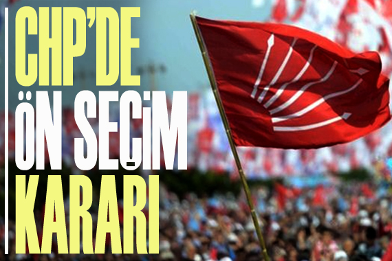 CHP de  ön seçim  kararı