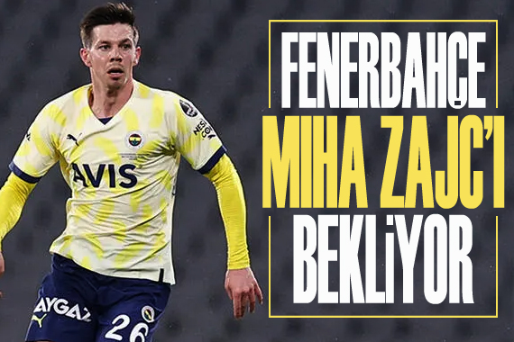Fenerbahçe Miha Zajc ı bekliyor