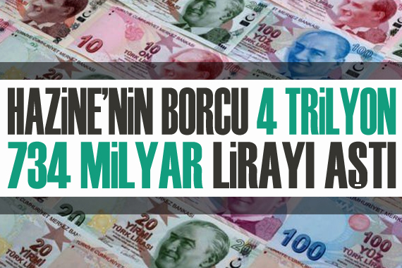 Hazine nin borcu 4 trilyon 734 milyar lirayı aştı