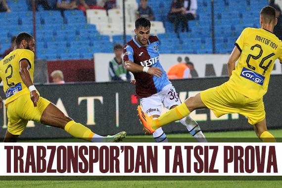 Trabzonspor dan tatsız prova