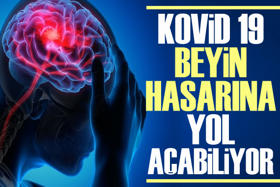 Dikkat çeken araştırma: Kovid-19 beyin hasarına yol açabiliyor
