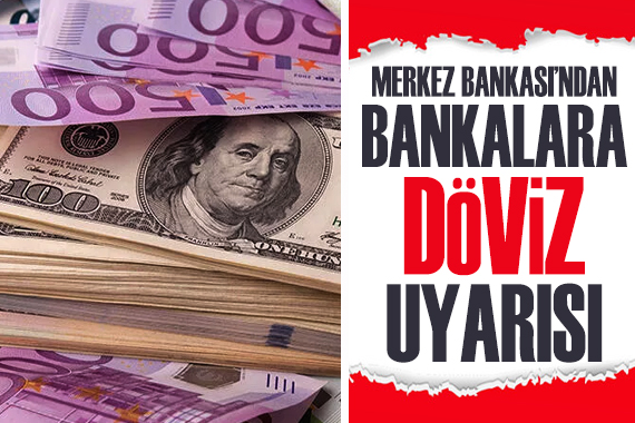 Merkez Bankası ndan bankalara döviz uyarısı