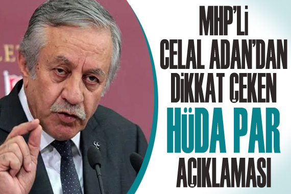 MHP li Adan dan dikkat çeken HÜDA PAR açıklaması